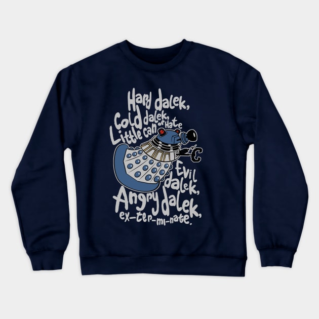 Hard Dalek, Cold Dalek (Movie Dalek) Crewneck Sweatshirt by B4DW0LF